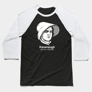 Brett Kavanaugh Protest, Handmaid Baseball T-Shirt